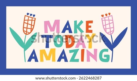 make today amazing lettering. vector illustration