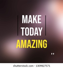 make today amazing. Life quote with modern background vector illustration