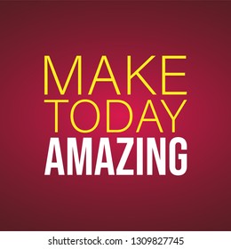 make today amazing. Life quote with modern background vector illustration