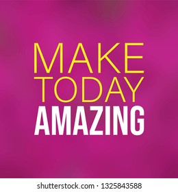 make today amazing. Life quote with modern background vector illustration