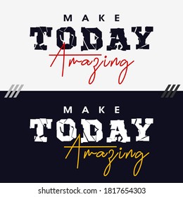 Make Today Amazing, modern and stylish typography slogan. Colorful abstract design with the handwritten style. Vector for print tee shirt, typography, poster and other uses. Global swatches.
