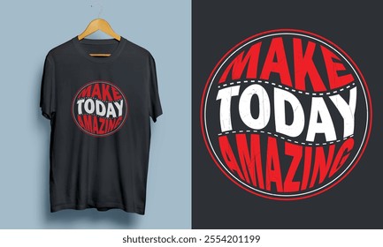 "Make Today Amazing" Modern Vector T-shirt Design 