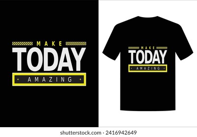 Make today amazing motivational and inspirational quote lettering typography t shirt design. Print ready t shirt design. Vintage t-shirt design vector