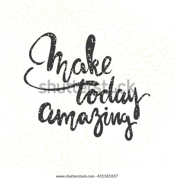 Make Today Amazing Motivational Quotes Modern Stock Vector (Royalty ...
