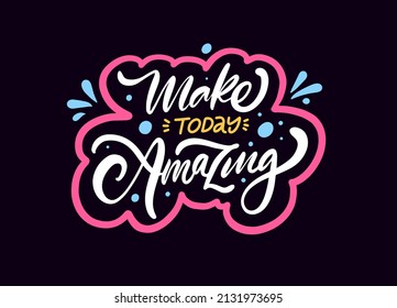 Make today amazing phrase. Script lettering text. Colorful vector illustration isolated on black background.