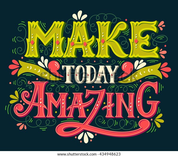 Make Today Amazing Quote Hand Drawn Stock Vector (Royalty Free) 434948623