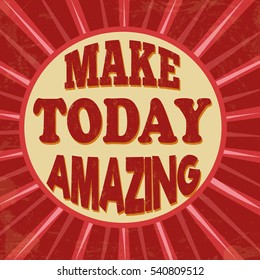 Make today amazing retro poster design template on red background, vector illustration