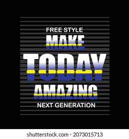 make today amazing slogan tee graphic typography for print t shirt illustration vector art vintage