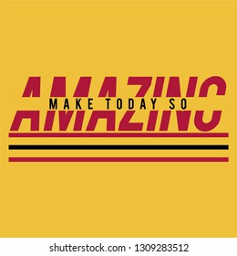 Make Today So Amazing Slogan for Tshirt Graphic Vector Print