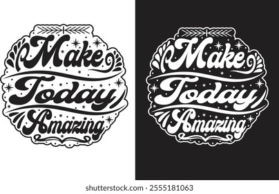 Make today amazing t-shirt design