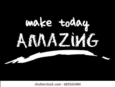 Make today amazing, t-shirt quote lettering. Calligraphy inspiration graphic design typography element. 