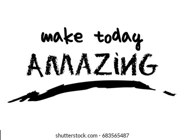 Make today amazing, t-shirt quote lettering. Calligraphy inspiration graphic design typography element. 