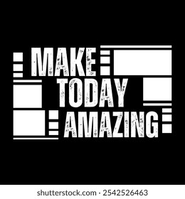 Make today amazing typography t shirt design