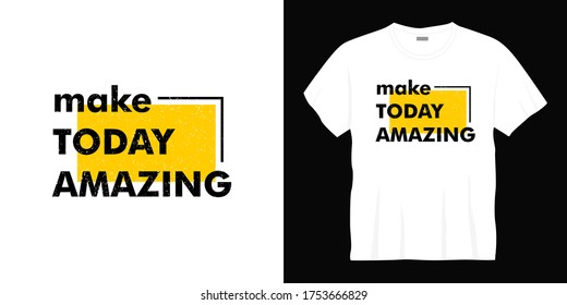 make today amazing typography t-shirt design