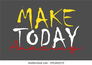 make today amazing typography vector for print t shirt