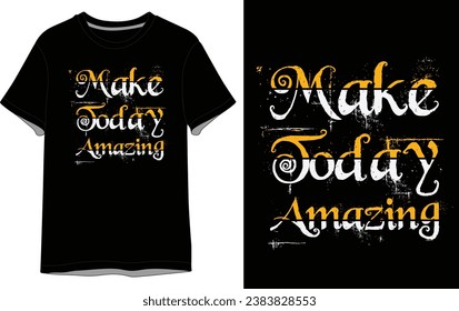 Make Today Amazing Vector Black T shirt Design