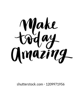 Make today amazing - Vector hand drawn lettering phrases. Merry Christmas and Happy New Year 2019. Modern brush calligraphy. Holidays quotes for photo overlays, greeting cards, posters.