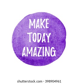 Make today amazing vector on hand drawn watercolor violet background illustration
