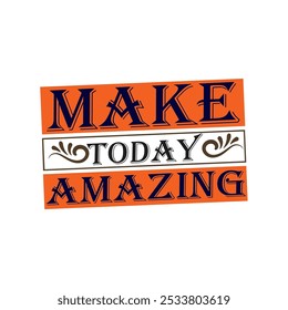 Make Today Amazing: Vibrant Vector Illustration for Positive Daily Inspiration