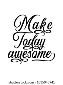 Make today awesome. Hand drawn typography poster design. Premium Vector.