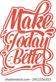 Make Today Better typography design