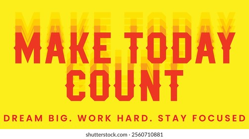 Make Today Count Bold Yellow Motivational positive Typography Poster