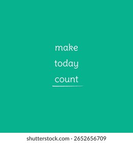 make today count green minimalist quote art inspirational quote daily reminder poster