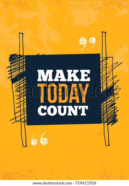 Make Today Count Quote Images Stock Photos Vectors Shutterstock