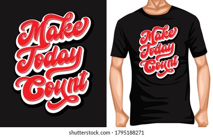make today count lettering typography quotes . inspiration and motivational typography quotes for t-shirt and poster design illustration - vector

