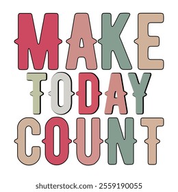 
Make Today Count T shirt Design Lover