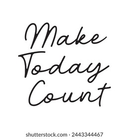 make today count text on white background.