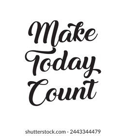 make today count text on white background.