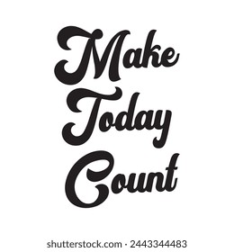 make today count text on white background.