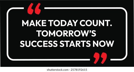 Make today count tomorrow's success starts now. inspirational quotes. motivational design with black background and white text. creative font affirmation box card banner poster art. eps vector file. 