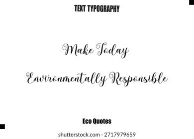 Haga que el medio ambiente sea responsable hoy Cita inspiradora Texto de tipografía cursiva
