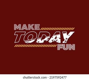 Make Today Fun, vector typography t-shirt design quote