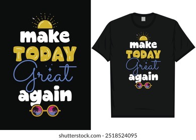 Make today great again summer vacation California sea Beach surfing typography t-shirt design