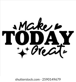 Make Today Great  Boho Motivational Quotes T-Shirt Design