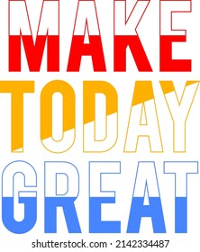 make today great design typography vector for print t shirt 