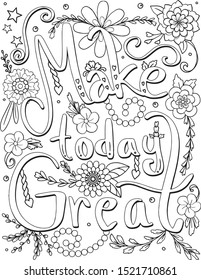 Make today great font with flower elements. Hand drawn with inspiration word. Doodles art for Valentine's day or greeting card. Coloring for adult and kids. Vector Illustration