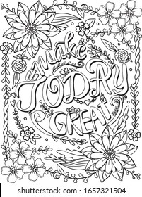 Make today great font with flower frame elements. Hand drawn with inspiration word. Doodles art for Valentine's day or Greeting card. Coloring page for adult and kids. Vector Illustration.