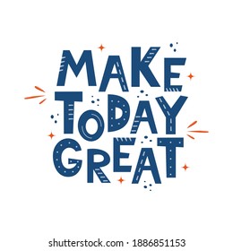 Que Hoy Sea Genial. Leyenda de motivación dibujada a mano para afiches, logo, tarjeta de saludo, banner, tiras cómicas lindas para textiles, decoración de habitación infantil. Ilustración del vector