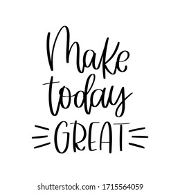 Make Today Great Handwritten Calligraphy Phrase Stock Vector (Royalty ...