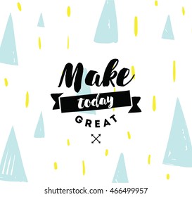 Make Today Great Inspirational Quote Motivation Stock Vector (Royalty ...