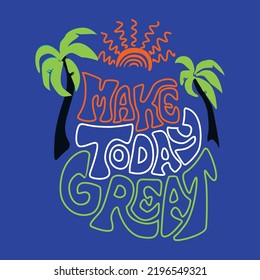 MAKE TODAY GREAT PALM SUN