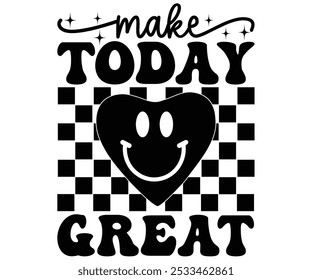 Make Today Great SVG,Motivational SVG,Inspirational Quotes,Self Love SVG,Inspirational SVG,Cut File