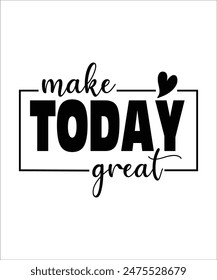 Make TODAY großartiges T-Shirt-Design, inspirierendes Paket, motivationelles Paket, inspirierende Zitate, Selbstliebe, Güte, Glaube, Du Materie, Cut File