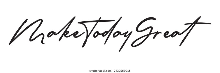 make today great text on white background.