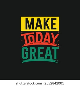 Make today great typography background creative print ready t shirt design