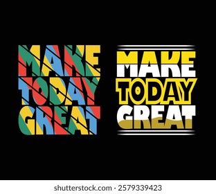 Make today great typography t shirt design